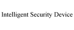 INTELLIGENT SECURITY DEVICE trademark