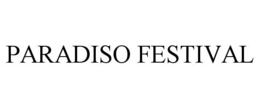 PARADISO FESTIVAL trademark
