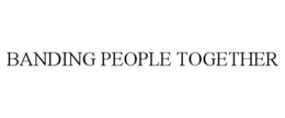 BANDING PEOPLE TOGETHER trademark