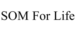 SOM FOR LIFE trademark