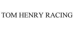TOM HENRY RACING trademark