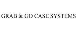 GRAB & GO CASE SYSTEMS trademark
