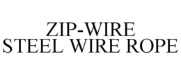 ZIP-WIRE STEEL WIRE ROPE trademark