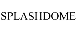 SPLASHDOME trademark