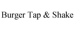 BURGER TAP & SHAKE trademark