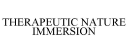 THERAPEUTIC NATURE IMMERSION trademark