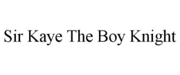 SIR KAYE THE BOY KNIGHT trademark