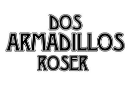 DOS ARMADILLOS ROSER trademark
