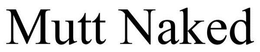 MUTT NAKED trademark