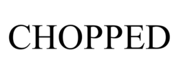 CHOPPED trademark