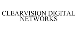 CLEARVISION DIGITAL NETWORKS trademark