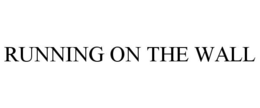 RUNNING ON THE WALL trademark