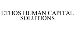 ETHOS HUMAN CAPITAL SOLUTIONS trademark