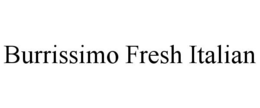 BURRISSIMO FRESH ITALIAN trademark