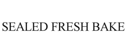 SEALED FRESH BAKE trademark
