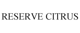 RESERVE CITRUS trademark