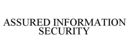 ASSURED INFORMATION SECURITY trademark