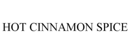 HOT CINNAMON SPICE trademark