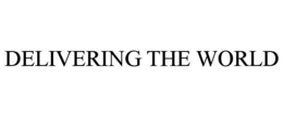DELIVERING THE WORLD trademark