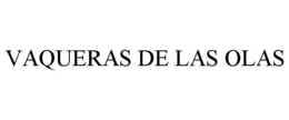 VAQUERAS DE LAS OLAS trademark
