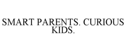SMART PARENTS. CURIOUS KIDS. trademark