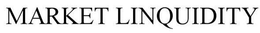MARKET LINQUIDITY trademark