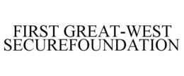 FIRST GREAT-WEST SECUREFOUNDATION trademark