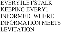 EVERY1LET'STALK KEEPING EVERY1 INFORMED  WHERE INFORMATION MEETS LEVITATION trademark