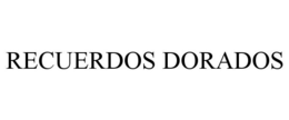RECUERDOS DORADOS trademark