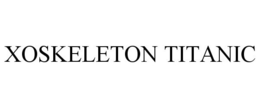 XOSKELETON TITANIC trademark