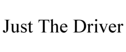 JUST THE DRIVER trademark