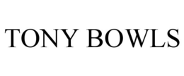 TONY BOWLS trademark
