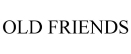 OLD FRIENDS trademark