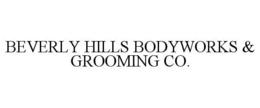 BEVERLY HILLS BODYWORKS & GROOMING CO. trademark