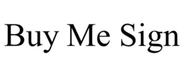 BUY ME SIGN trademark