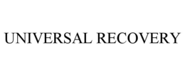 UNIVERSAL RECOVERY trademark