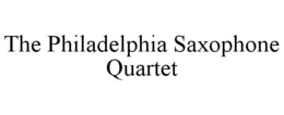 THE PHILADELPHIA SAXOPHONE QUARTET trademark
