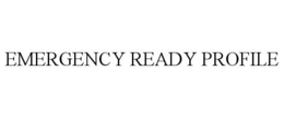 EMERGENCY READY PROFILE trademark