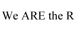 WE ARE THE R trademark