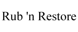 RUB 'N RESTORE trademark