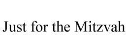 JUST FOR THE MITZVAH trademark