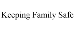 KEEPING FAMILY SAFE trademark