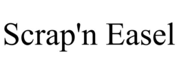 SCRAP'N EASEL trademark