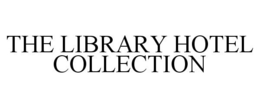 THE LIBRARY HOTEL COLLECTION trademark