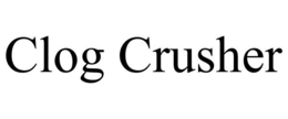 CLOG CRUSHER trademark