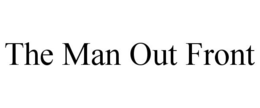 THE MAN OUT FRONT trademark