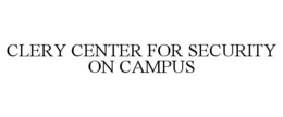 CLERY CENTER FOR SECURITY ON CAMPUS trademark
