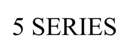 5 SERIES trademark