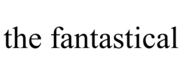 THE FANTASTICAL trademark