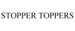STOPPER TOPPERS trademark